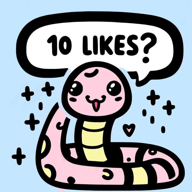 cute snake saying "10 likes?"