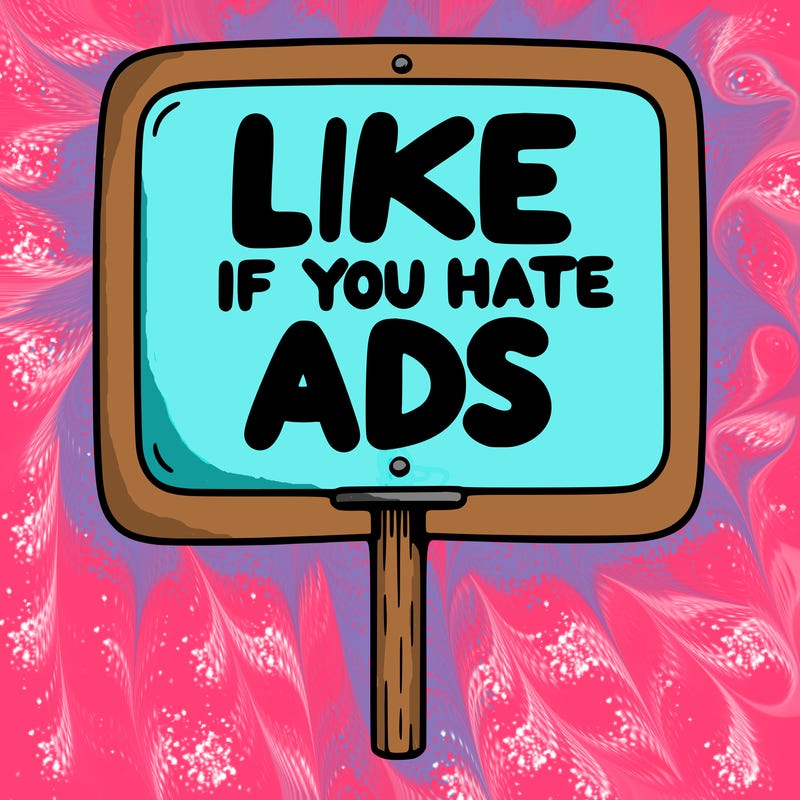 a sign that says like if you hate ads