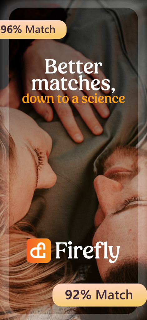 Close-up of a couple with text saying Better matches, down to a science and percentage match scores for the Firefly dating app.