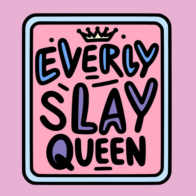 it says everly slay queen