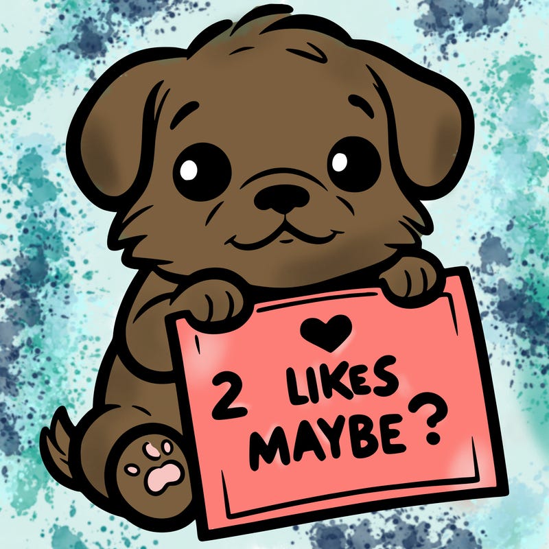 a puppy holding a sign that says 2 likes maybe?
