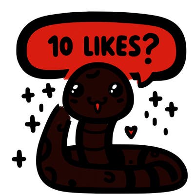 cute snake saying "10 likes?"