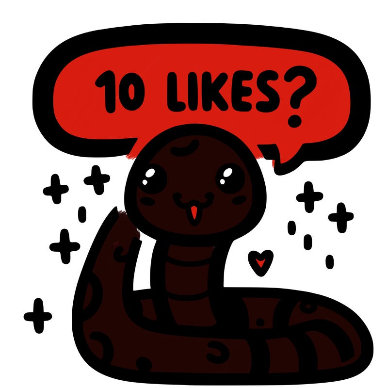 cute snake saying "10 likes?"
