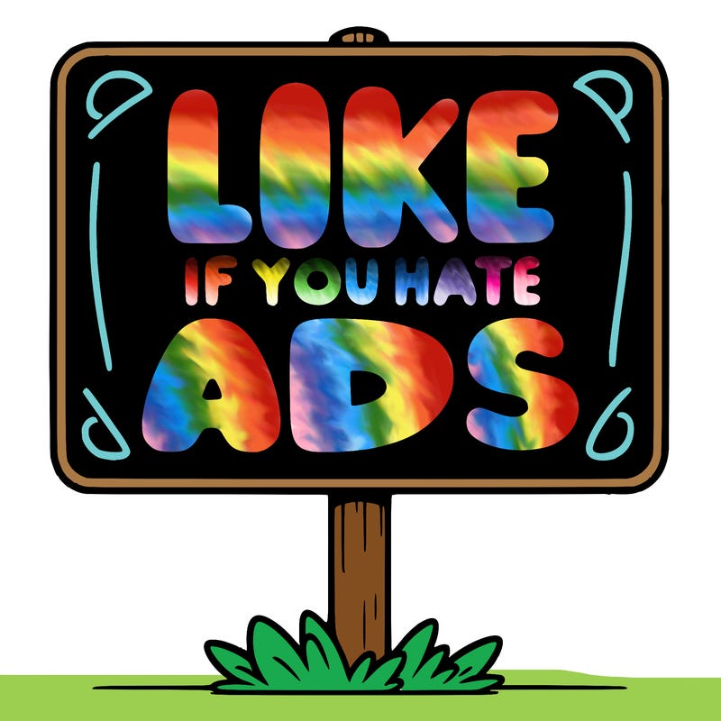 a sign that says like if you hate ads