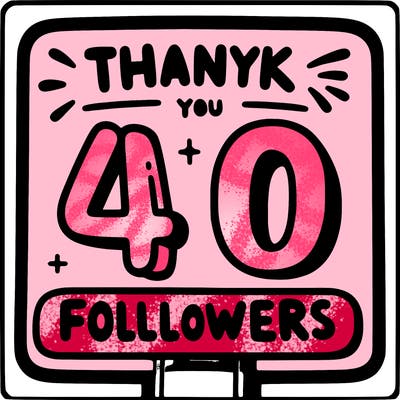 a sign that says thank you for 40 followers