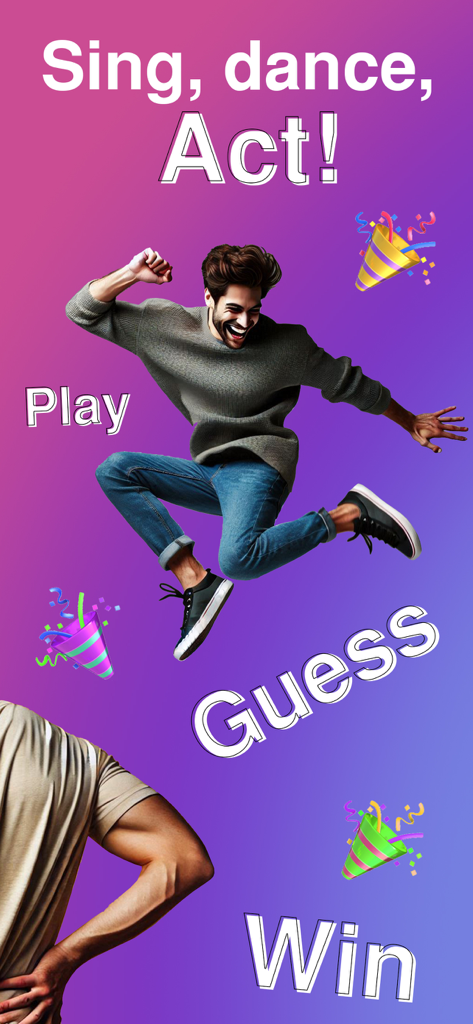 A man jumping and laughing with the text sing dance act play guess and win
