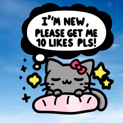 kitty taking a nap dream talking and saying "i'm new, please get me at least 10 likes pls!!"