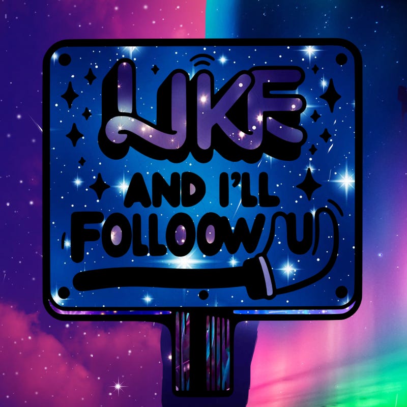 sighn that sais like and ill follow u