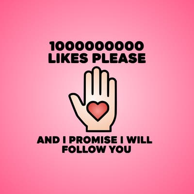 100000000000 likes please and i promise i will follow you