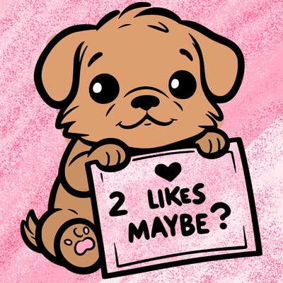 a puppy holding a sign that says 2 likes maybe?