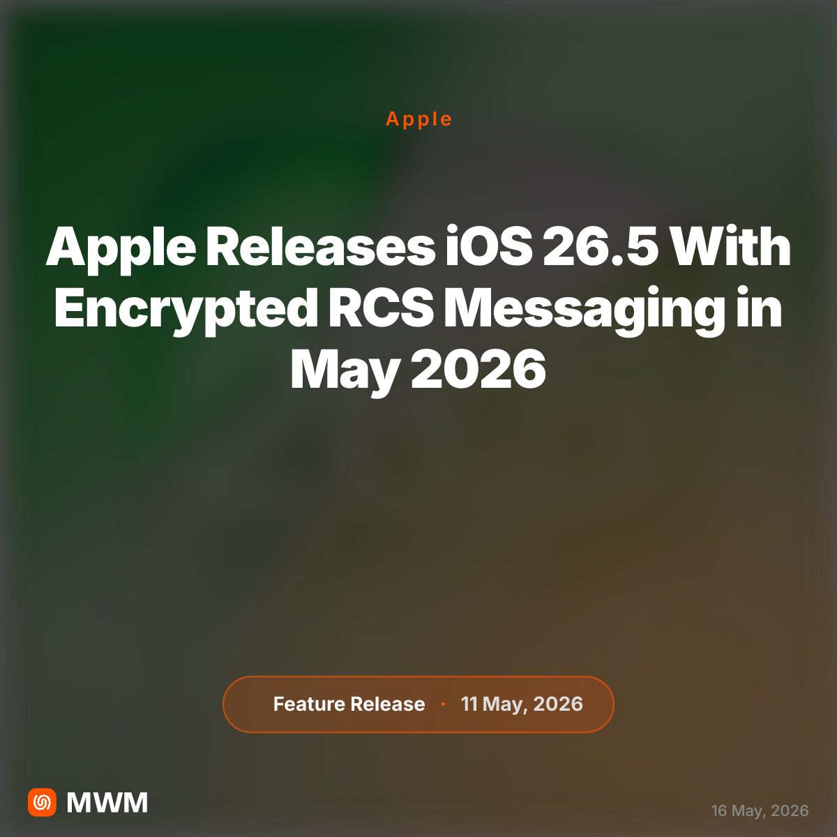 Apple Releases iOS 26.5 With Encrypted RCS Messaging in May 2026