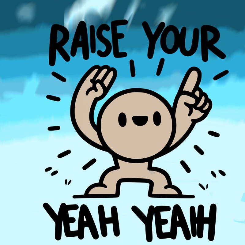raise your yeah yeah yeah