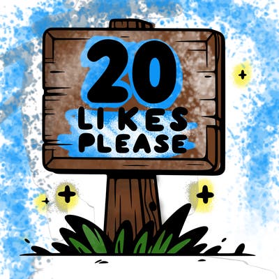 sign that says 20 likes please