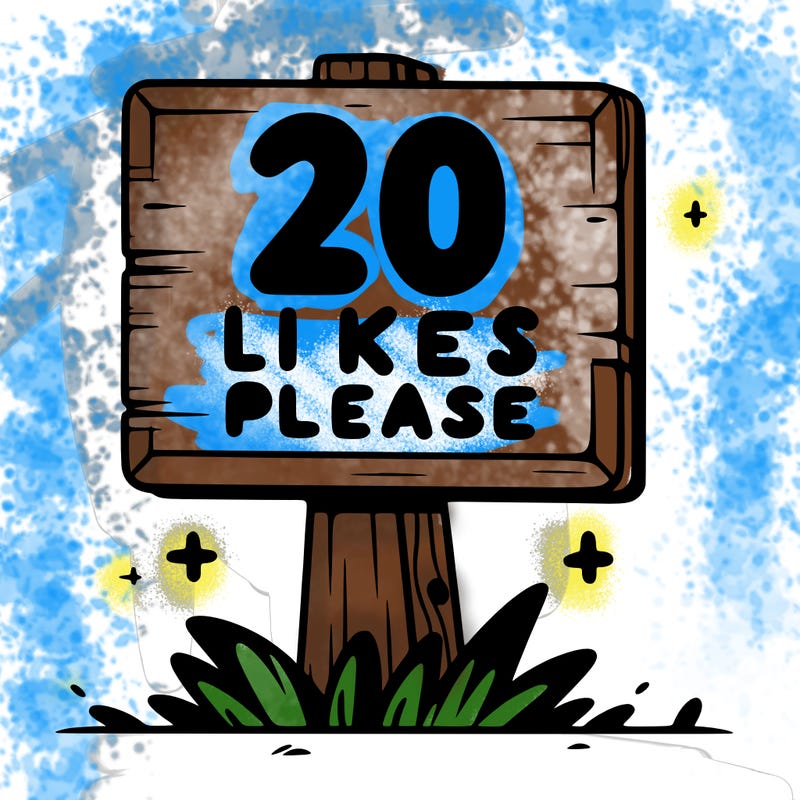 sign that says 20 likes please