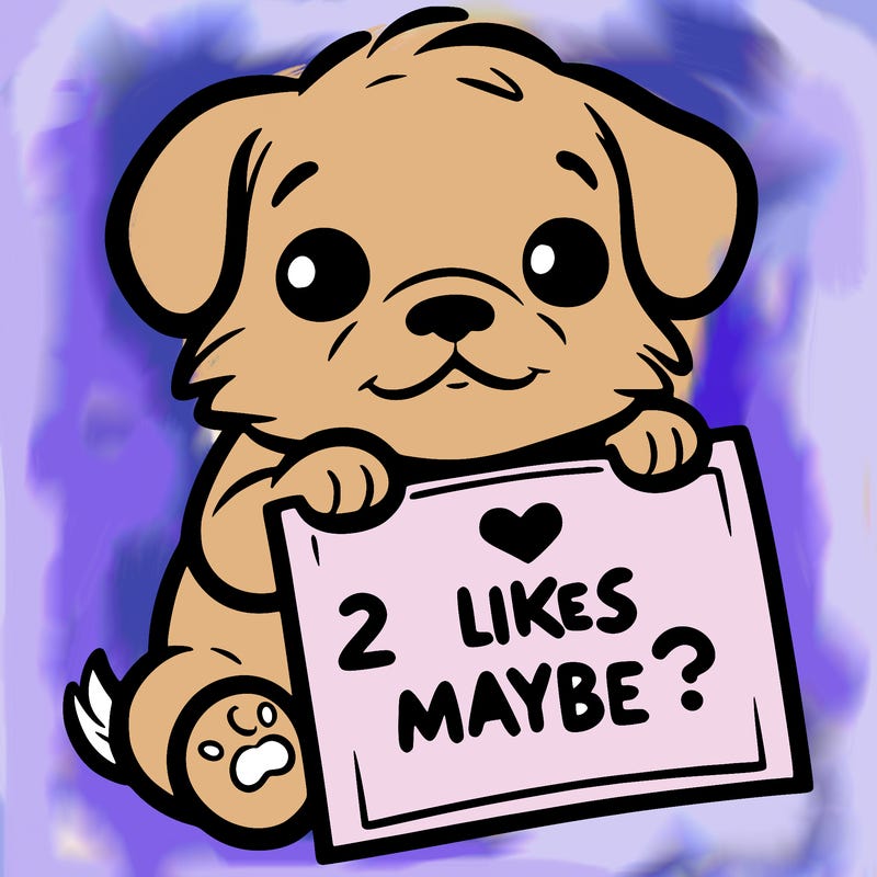 a puppy holding a sign that says 2 likes maybe?
