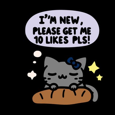 kitty taking a nap dream talking and saying "i'm new, please get me at least 10 likes pls!!"