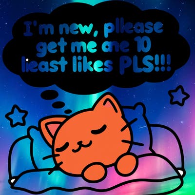 kitty taking a nap dream talking and saying "i'm new, please get me at least 10 likes pls!!"