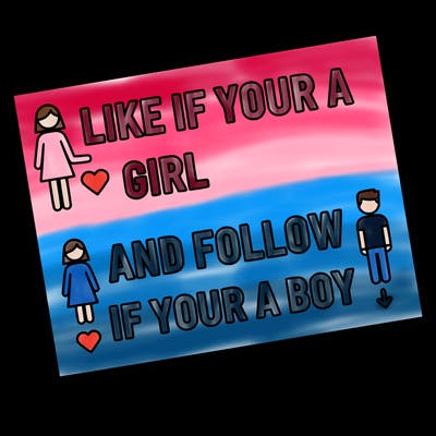 like if your a girl and follow if your a boy