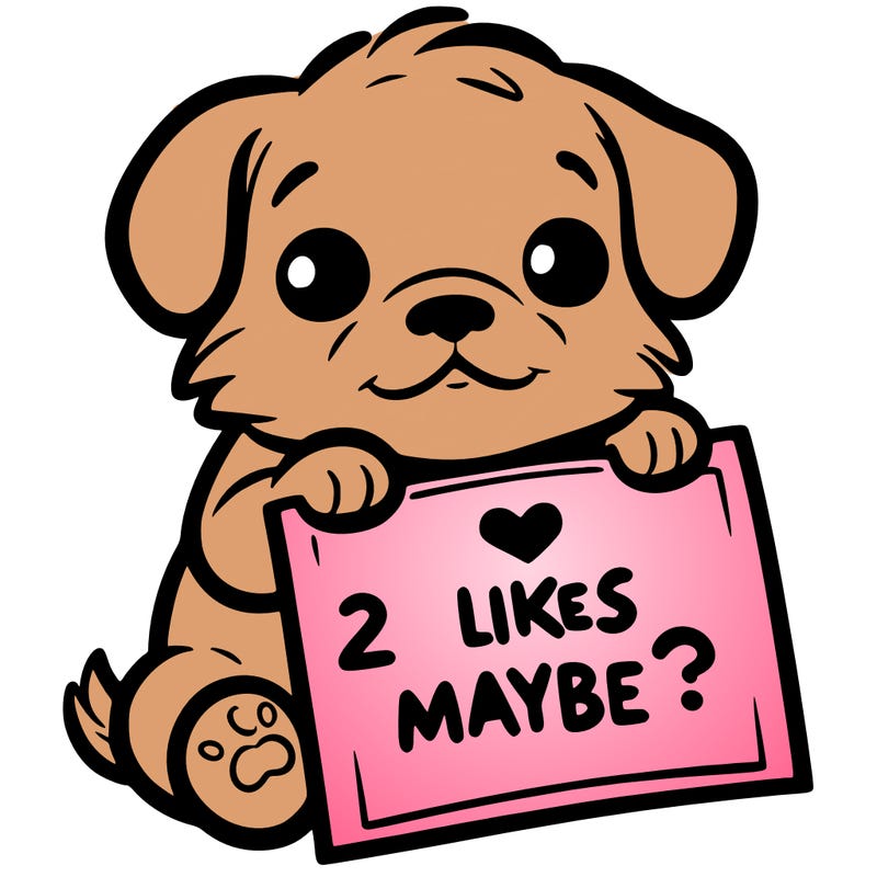 a puppy holding a sign that says 2 likes maybe?