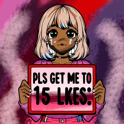 realistic girl holding up a sign that says “pls get me to 15 likes!”