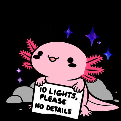 axolotl with a sign that says 10 lights, please super duper cute animated