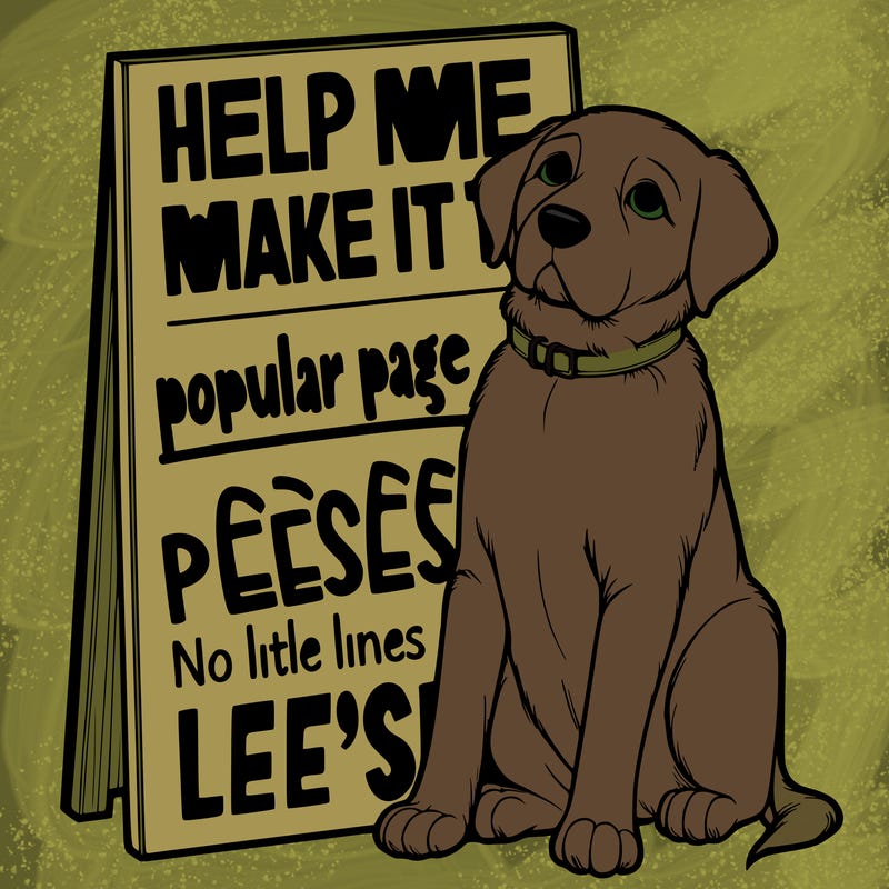 realistic dog sitting next to sign that says help me make it to the popular page pleeeeeaaassseee