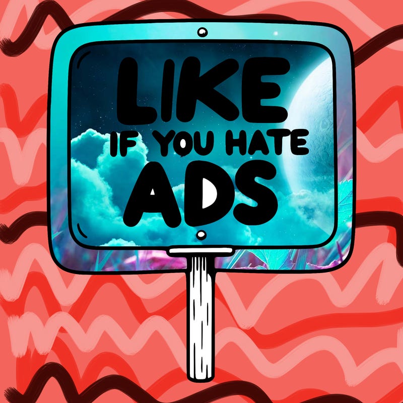 a sign that says like if you hate ads
