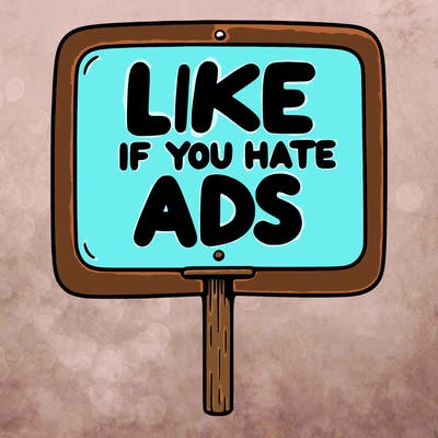 a sign that says like if you hate ads