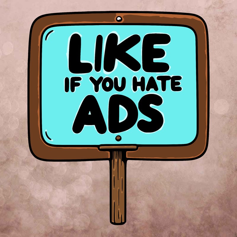 a sign that says like if you hate ads