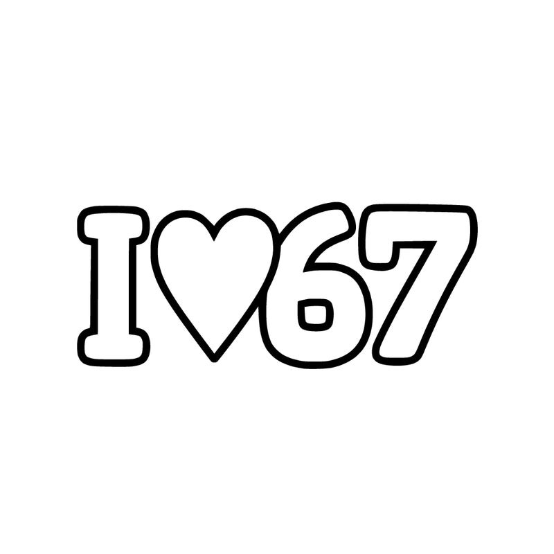 i ❤️ 67