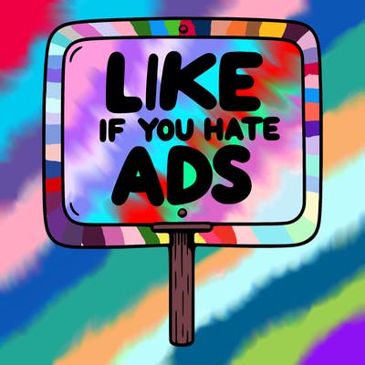 a sign that says like if you hate ads