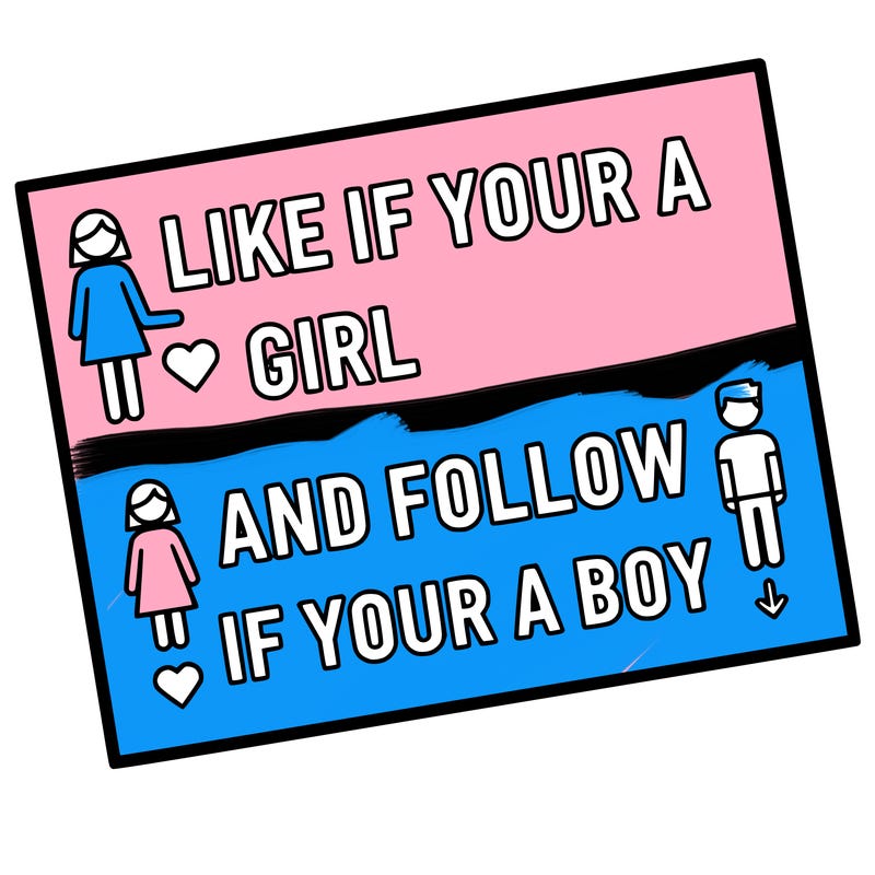 like if your a girl and follow if your a boy