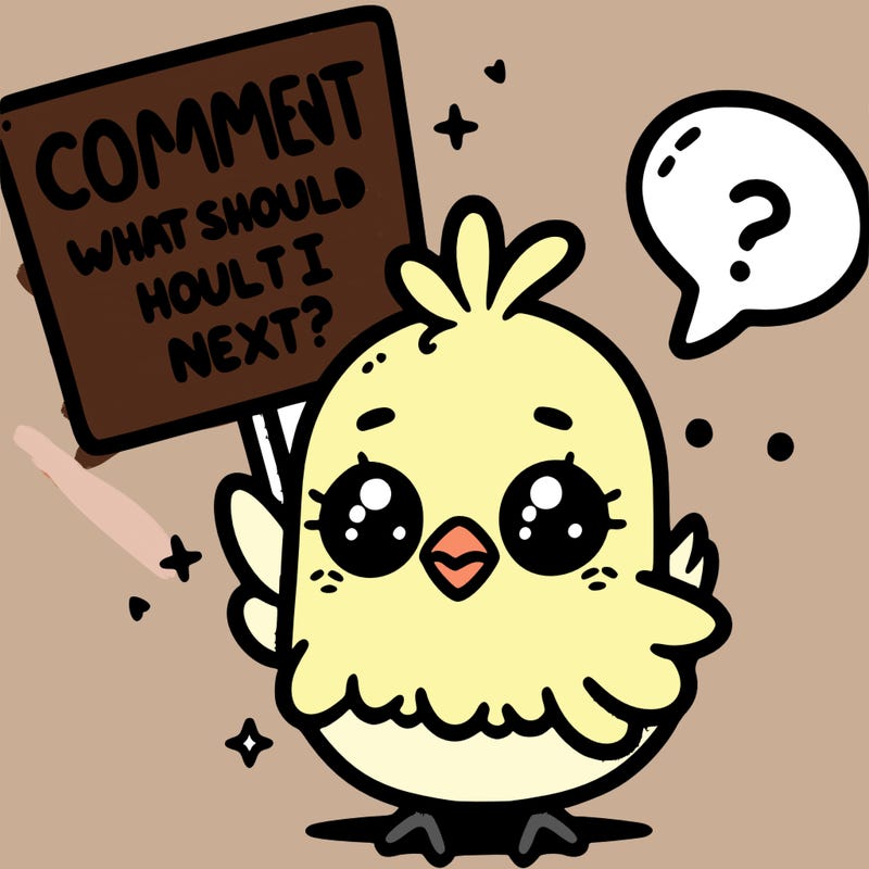 cute chick holding a sign saying comment what should i do next