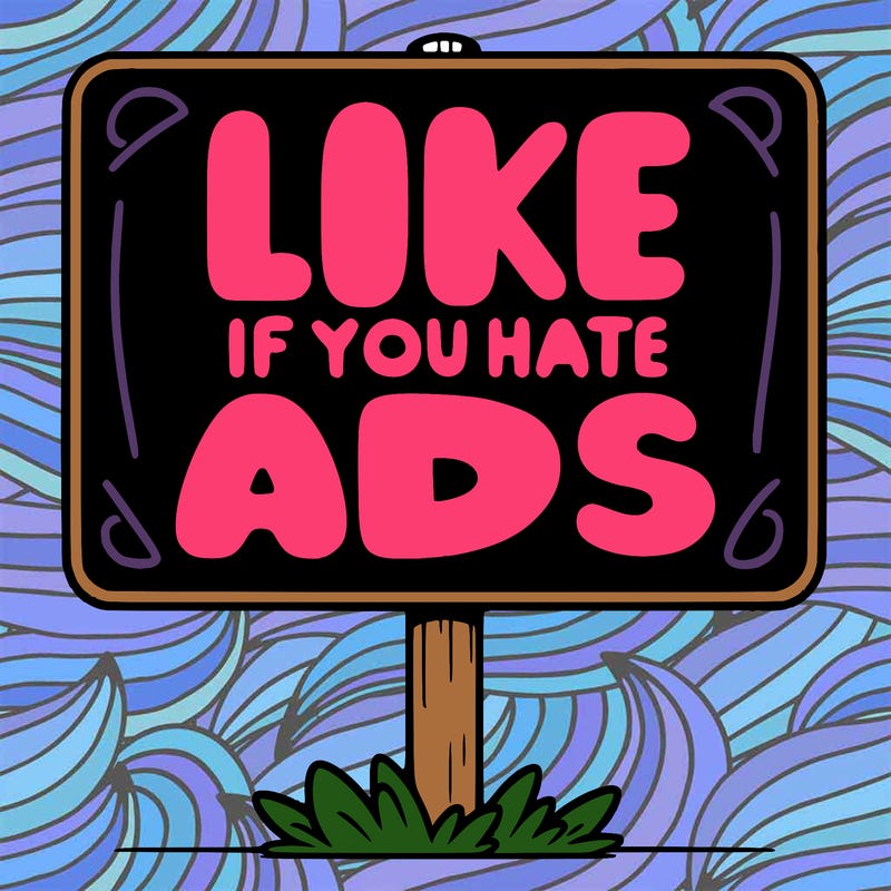 a sign that says like if you hate ads