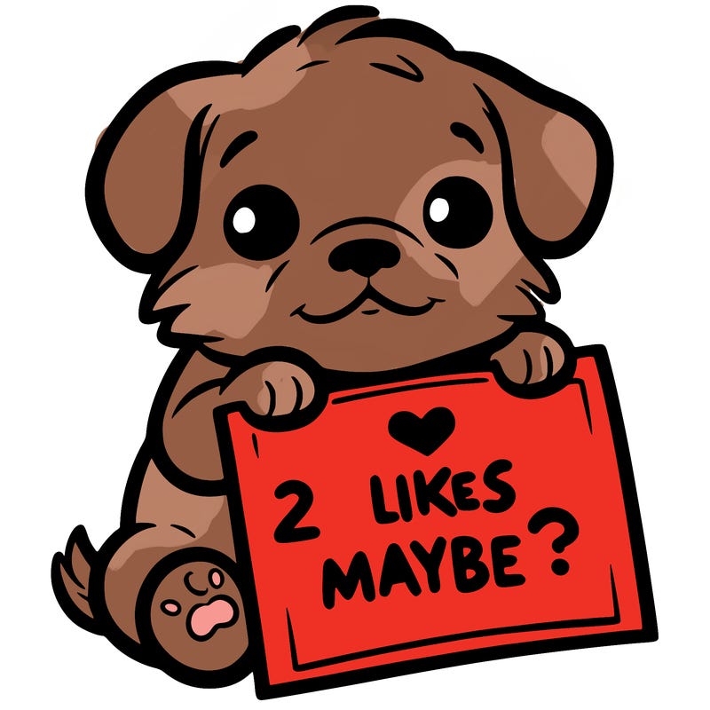 a puppy holding a sign that says 2 likes maybe?