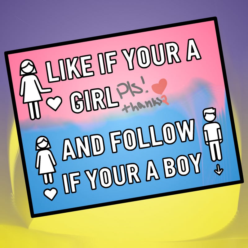 like if your a girl and follow if your a boy