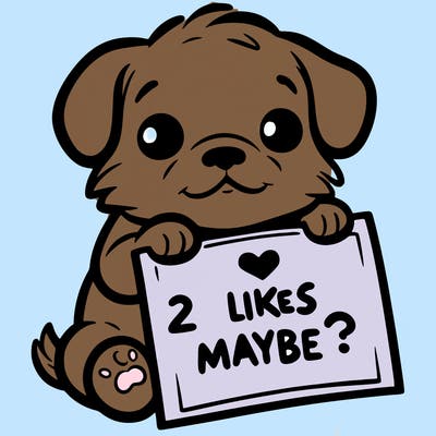 a puppy holding a sign that says 2 likes maybe?