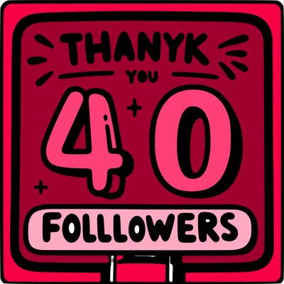 a sign that says thank you for 40 followers