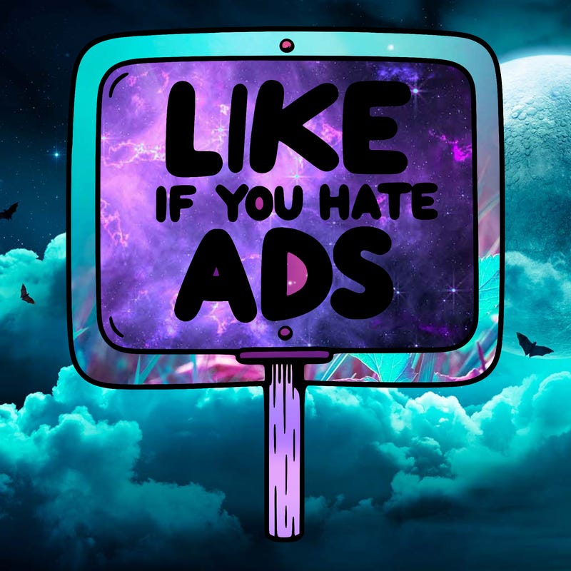 a sign that says like if you hate ads