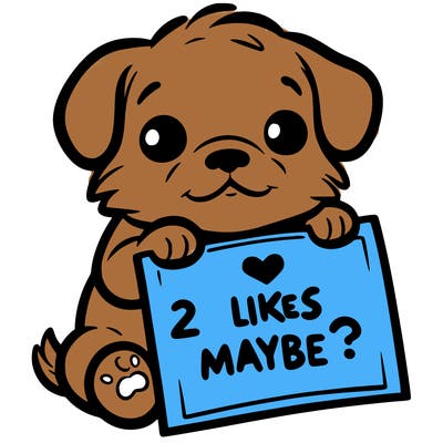 a puppy holding a sign that says 2 likes maybe?
