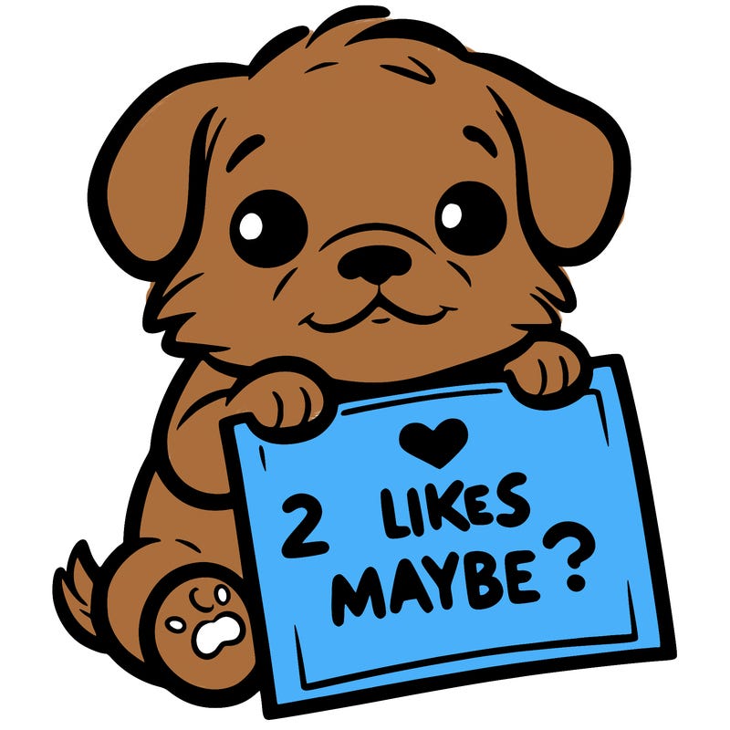 a puppy holding a sign that says 2 likes maybe?