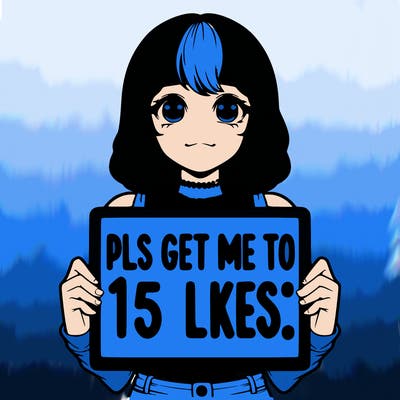 realistic girl holding up a sign that says “pls get me to 15 likes!”