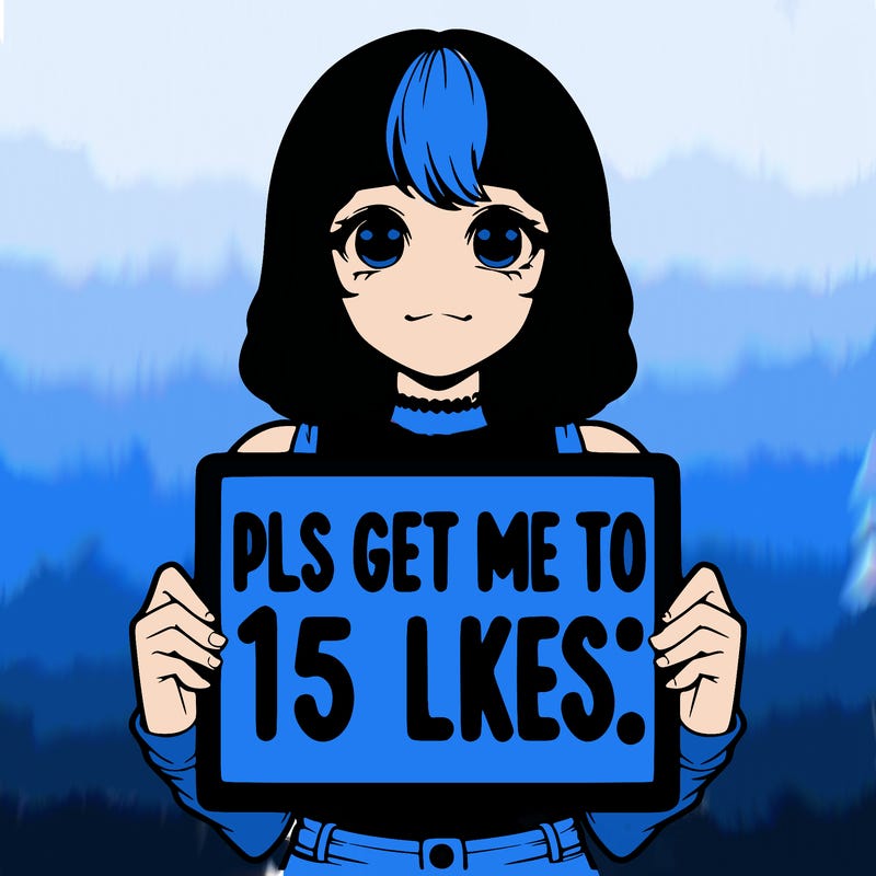 realistic girl holding up a sign that says “pls get me to 15 likes!”
