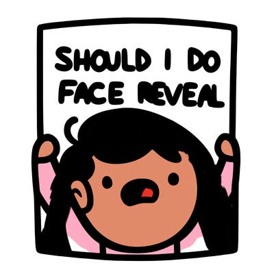 should i do a face reveal
