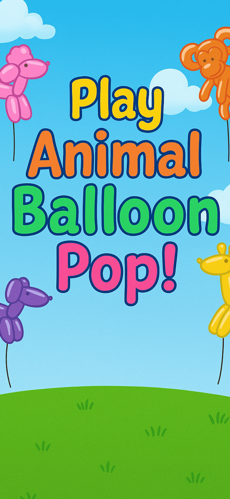 Balloon Pop · Baby Game - A colorful start screen for a baby game featuring floating balloon animals and the text Play Animal Balloon Pop over a blue sky and green field