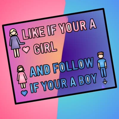 like if your a girl and follow if your a boy