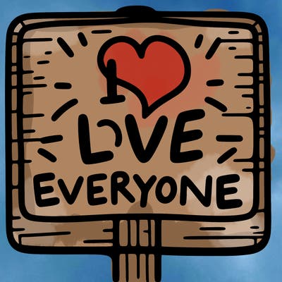 a sign with the words i love everyone