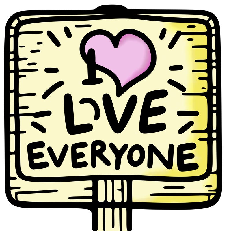a sign with the words i love everyone