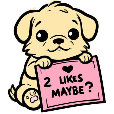 a puppy holding a sign that says 2 likes maybe?