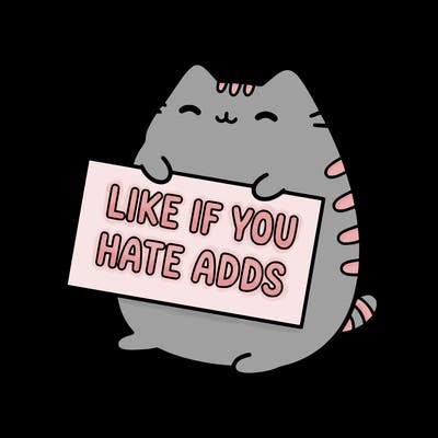 a kawii pusheen cat holding a sign that says like if you hate adds